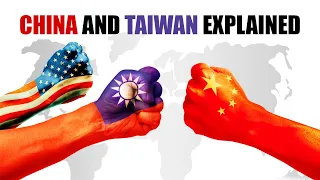 Why does China want Taiwan? China vs Taiwan conflict explained