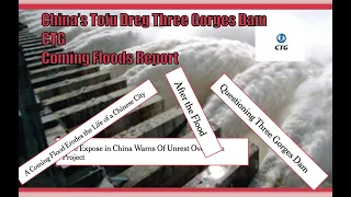 China’s Tofu Dreg Three Gorges Dam CTG - Coming Floods Report