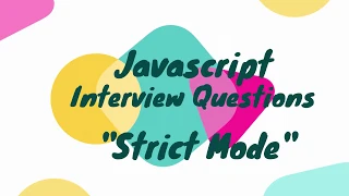 Javascript Interview - What is strict mode in javascript?