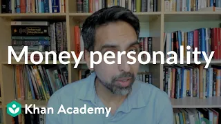 Money personalities | Financial goals | Financial literacy | Khan Academy