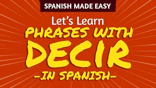 COMMON SPANISH PHRASES WITH 'DECIR' (to say) | Spanish Made Easy