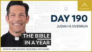 Day 190: Judah is Overrun — The Bible in a Year (with Fr. Mike Schmitz)