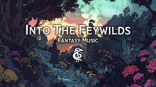Fantasy Music | Into The Feywilds | D&D/RPG Series