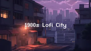 1980s Lofi City 📻 Lofi Hip Hop Radio 🎵 [Beats To Study / Relax To]