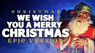 We Wish You A Merry Christmas - Epic Version | Epic Christmas Music