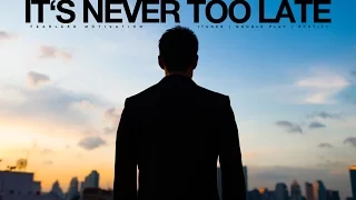 It's Never Too Late (No Regrets) Motivational Video