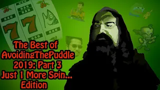 [Fan Compilation] The Best of AvoidingThePuddle 2019 Part 3: Just 1 More Spin... Edition
