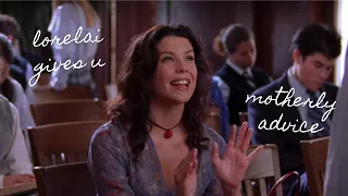 lorelai gives you motherly advice