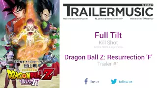 Dragon Ball Z: Resurrection 'F' - Trailer #1 Music (Full Tilt - Kill Shot)