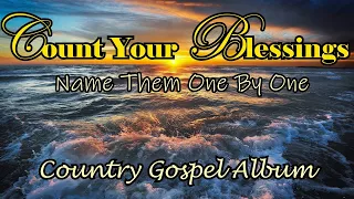 Count your blessings name them one by one/hymns of faith/Country Gospel Album By Lifebreakthrough