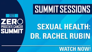 Sexual Health with Dr. Rachel Rubin - ZERO Prostate Cancer Summit 2022