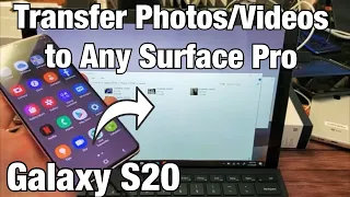 Galaxy S20/S20+ : How to Transfer Photos & Videos to Any Surface Pro