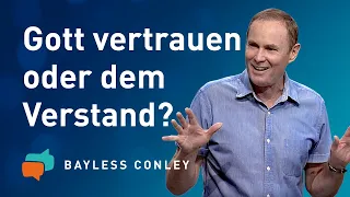 Vertraust du GOTT oder deinem VERSTAND? (1) 🙏🧠  – Bayless Conley