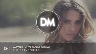 The Cranberries - Zombie (Dave Royce Remix)