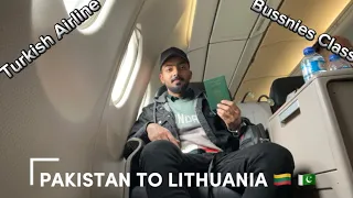 PAKISTAN TO LITHUANIA 🇵🇰🇱🇹 |  Experiencing Bussnies Class | Turkish Airline | 2024