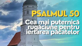 PSALMUL 50 - Cea mai puternică rugăciune pentru iertarea păcatelor