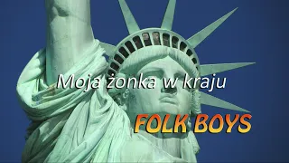 FOLK BOYS - Moja żonka w kraju....