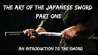 The Art of the Japanese Sword (Part 1)