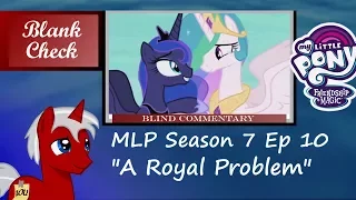 [Blind Commentary] "A Royal Problem" - My Little Pony: FiM S7 E10