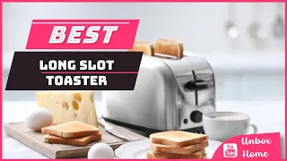 Top 5 Best Long Slot Toaster in 2023