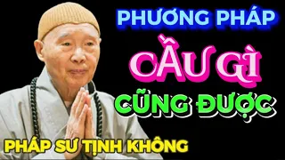 PHƯƠNG PHÁP CẦU GÌ CŨNG ĐƯỢC. PHÁP SƯ TỊNH KHÔNG THUYẾT GIẢNG 🙏🙏🙏@phatphapnews