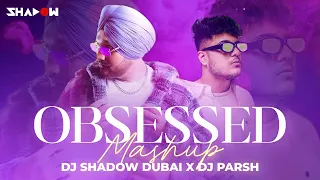 Obsessed Festival MASHUP | Riar Saab x Abhijay Sharma | DJ Shadow Dubai x DJ Parsh