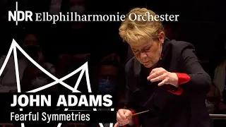 John Adams: Fearful Symmetries | Marin Alsop | NDR Elbphilharmonie Orchestra