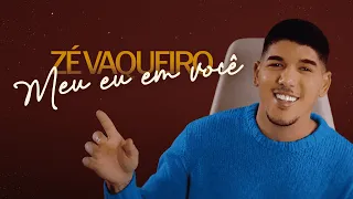 Meu Eu Em Você - Zé Vaqueiro