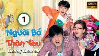 TVB Người Bố Thân Yêu tập 1/20 | tiếng Việt | Lý Tư Tiệp, Trần Trí Sâm, Huỳnh Trí Văn | TVB 2016