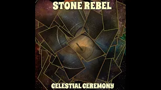 Stone Rebel - Celestial Ceremony (Full Album 2020)