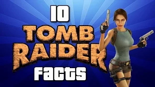 10 Tomb Raider Facts