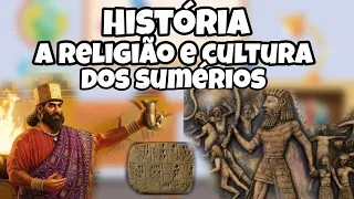 MESOPOTÂMIA | Parte_2 | A Religião e a cultura dos sumérios