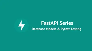 FastAPI  Series : Blog API  Part 2 - Database Models and Pytest Testing