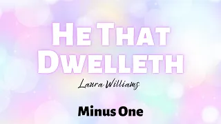 He That Dwelleth (Psalm 91) || Laura Williams | Minus One | Accompaniment | Instrumental | Karaoke