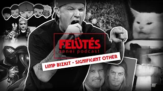 Limp Bizkit - Significant Other (1999) - Mindent a csajokért | FELÜTÉS - Zenei Podcast #05