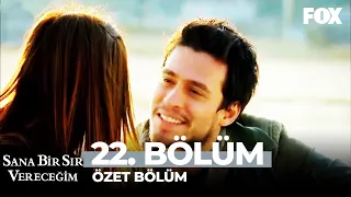 Sana Bir Sır Vereceğim 22. Bölüm Özet