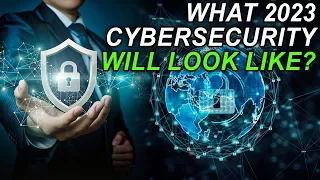 What 2023 Cybersecurity Will Look Like?