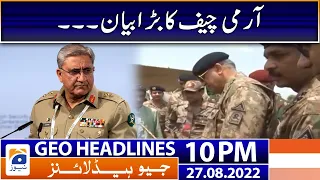 Geo News Headlines 10 PM - COAS - General Qamar Javed Bajwa | 27th August 2022