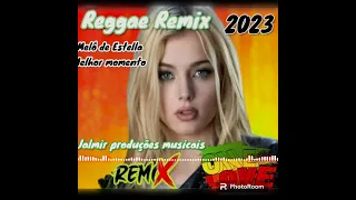 Reggae Remix 2023 / Melhor Momento