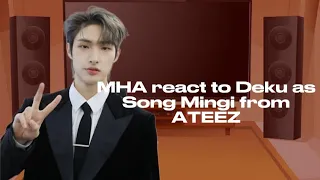 MHA react to Deku as Song Mingi from ATEEZ