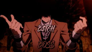 Bungou Stray Dogs |AMV| BOSS B*TCH