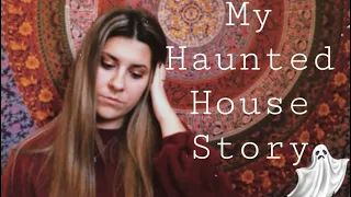 GROWING UP IN MY HAUNTED HOUSE