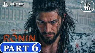 RISE OF THE RONIN Walkthrough GAMEPLAY Part 6 (FULL GAME) (4K 60fps PS5)  No Commentary