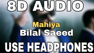 Mahiya : Bilal Saeed | 8D AUDIO | 8D MUSICS