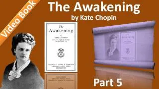 Part 5 - Chs 21-25 - The Awakening by Kate Chopin