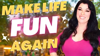 7 Ways to Make Life Fun Again & Reclaim Your Happiness