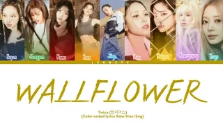 Twice (트와아스) - Wallflower (Color coded lyrics Rom/Han/Eng)