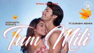 Tum Mili - Full video song I Siddharth Nigam I Surabhi Mehra I Vibhas I Jay Parikh I Romantic song