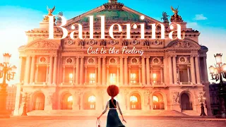 Ballerina - Cut to the Feeling [CMV]