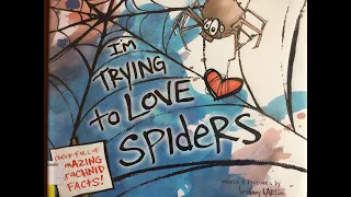 Ms. Esther Reads: I'm Trying to Love Spiders By: Bethany Barton